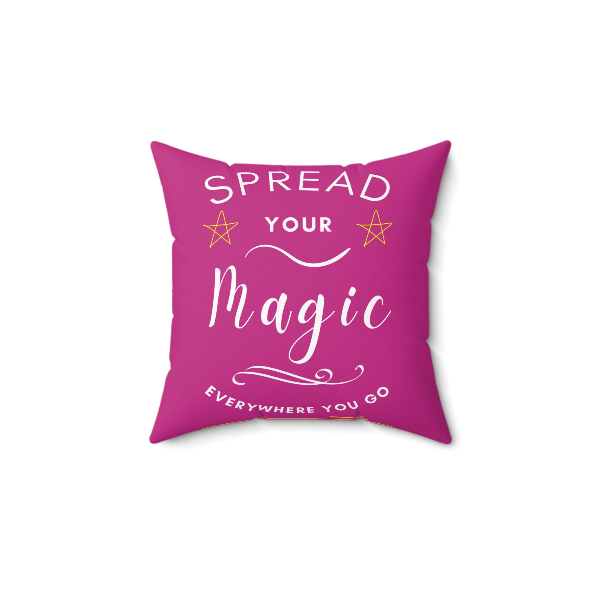 Spread Your Magic Everywhere You Go - Decorative Pillow