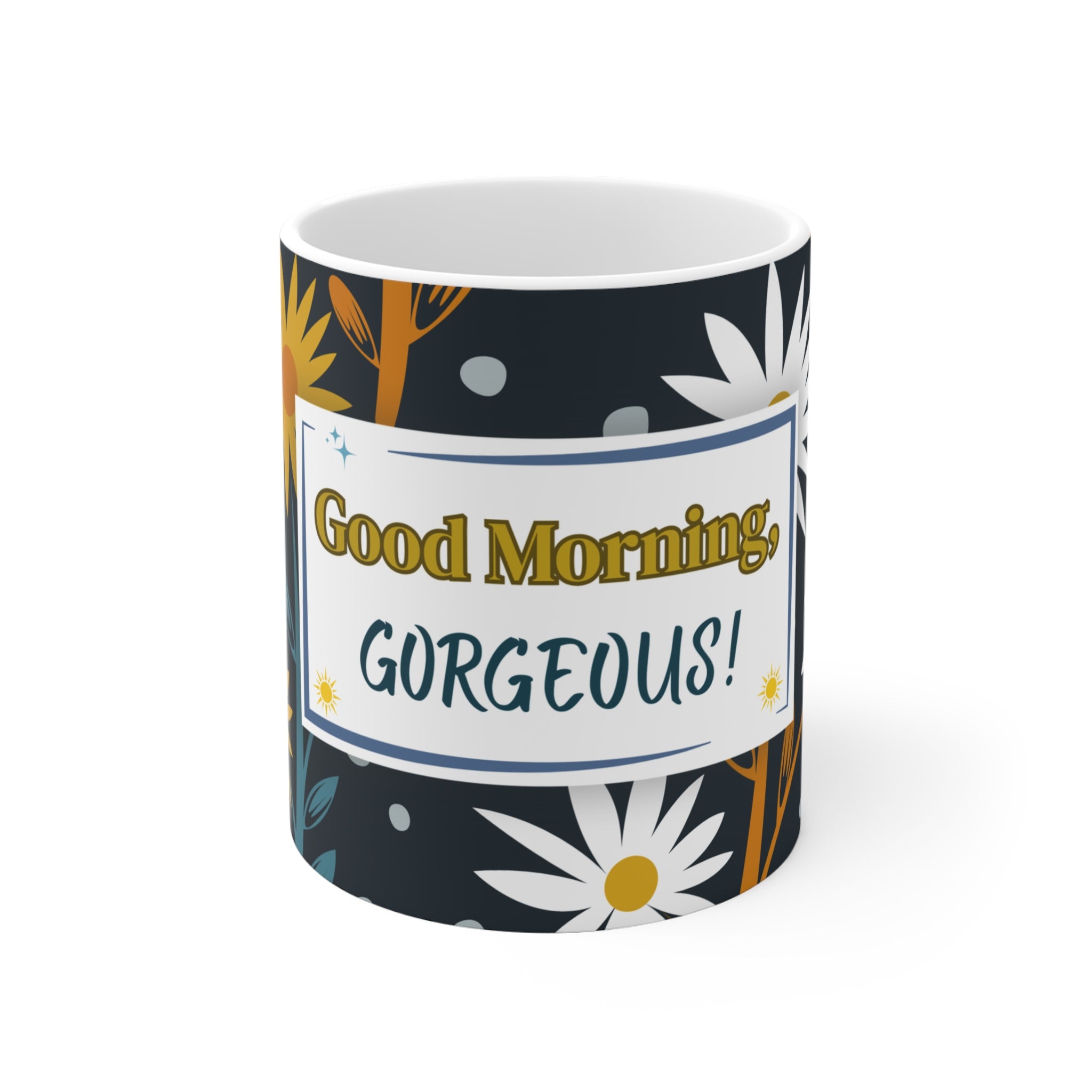 Good Morning Gorgeous! - Floral Ceramic Mug