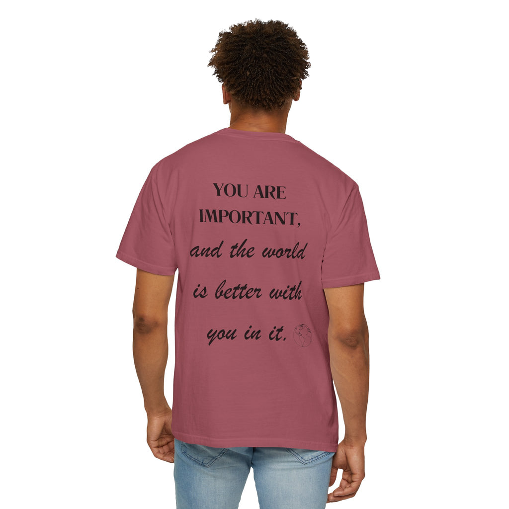 Motivational Unisex T-Shirt - You Are Important, And The World Is Better With You In It.