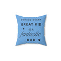 Great Kid Fantastic Dad Pillow - Perfect Gift for Father's Day