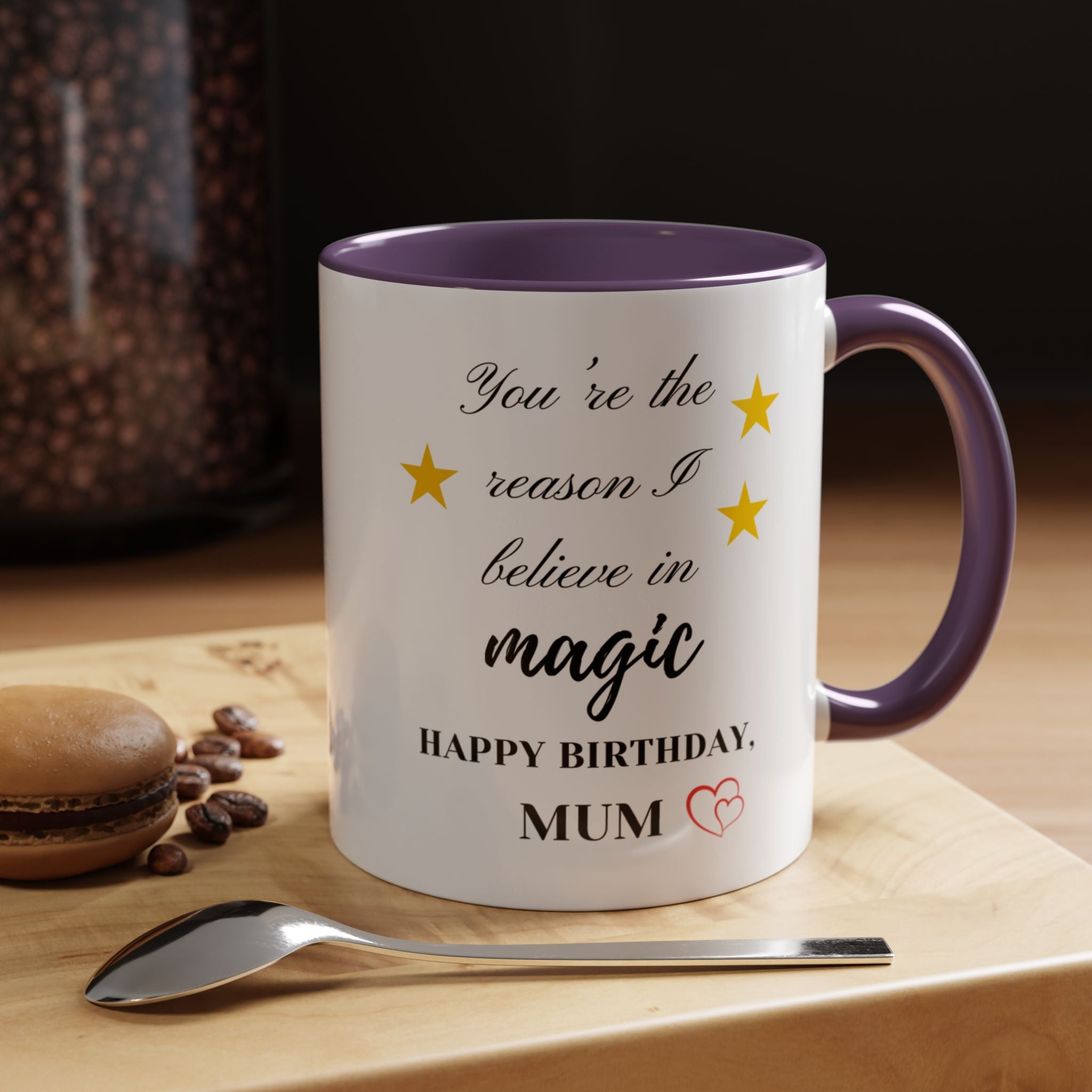 You're the reason I believe in magic, Happy Birthday, Mum - Perfect gift for Mums