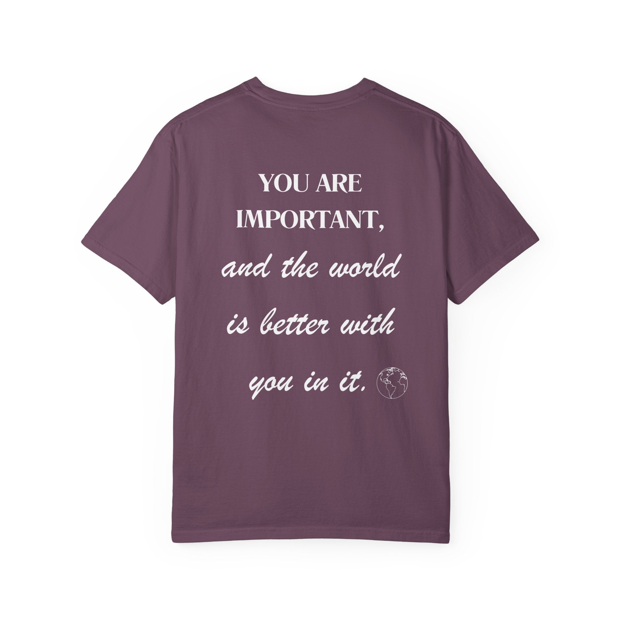 Motivational Unisex T-Shirt - You Are Important, And The World Is Better With You In It.