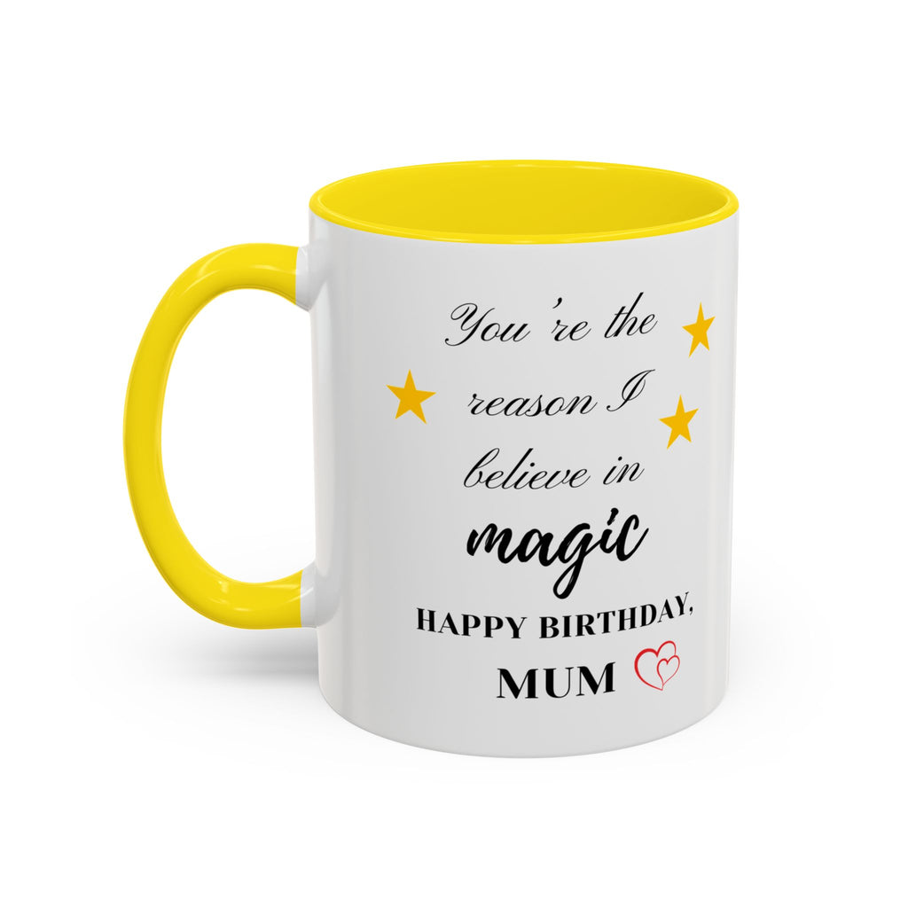 You're the reason I believe in magic, Happy Birthday, Mum - Perfect gift for Mums