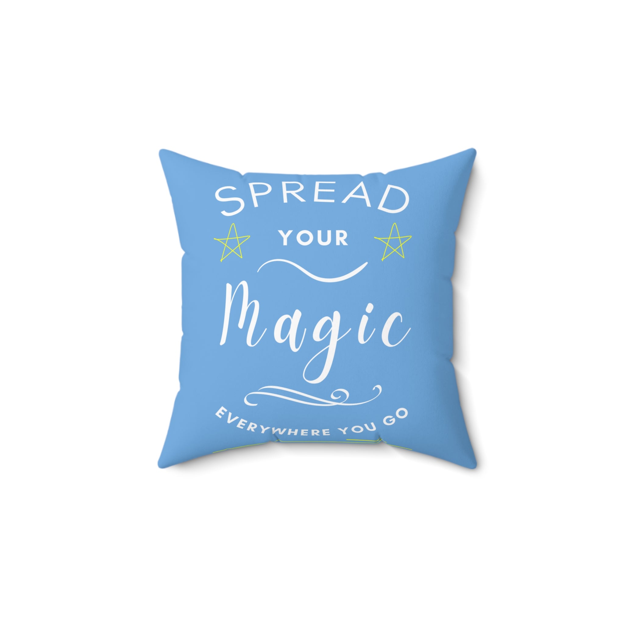 Spread Your Magic Everywhere You Go - Decorative Pillow