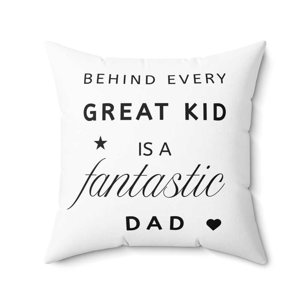 Great Kid Fantastic Dad Pillow - Perfect Gift for Father's Day