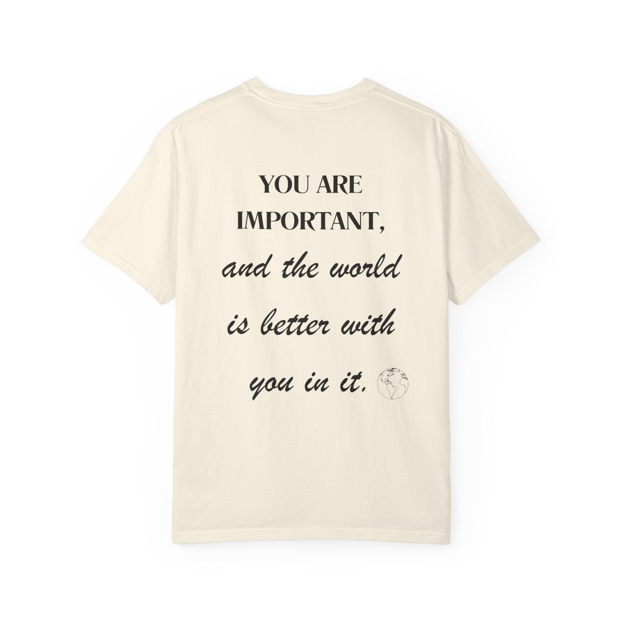 Motivational Unisex T-Shirt - You Are Important, And The World Is Better With You In It.