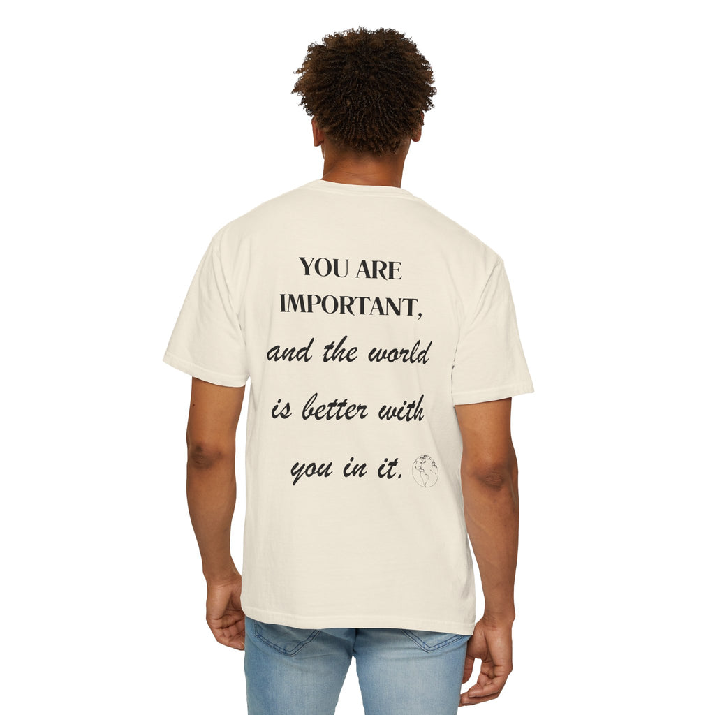 Motivational Unisex T-Shirt - You Are Important, And The World Is Better With You In It.