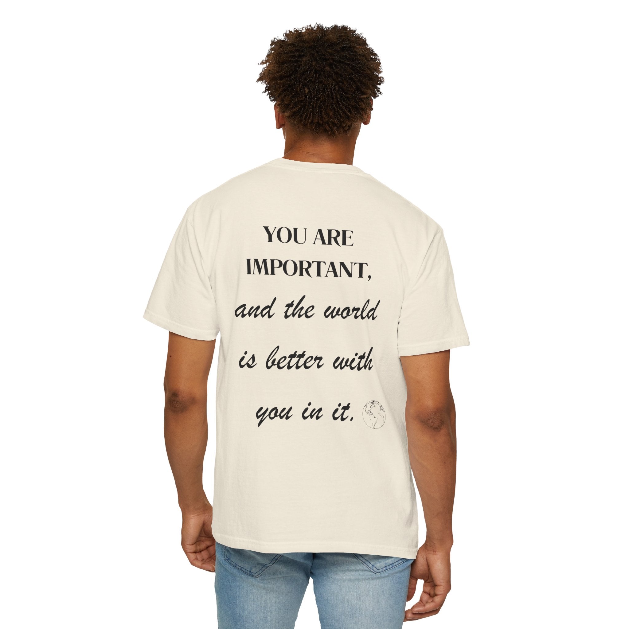 Motivational Unisex T-Shirt - You Are Important, And The World Is Better With You In It.