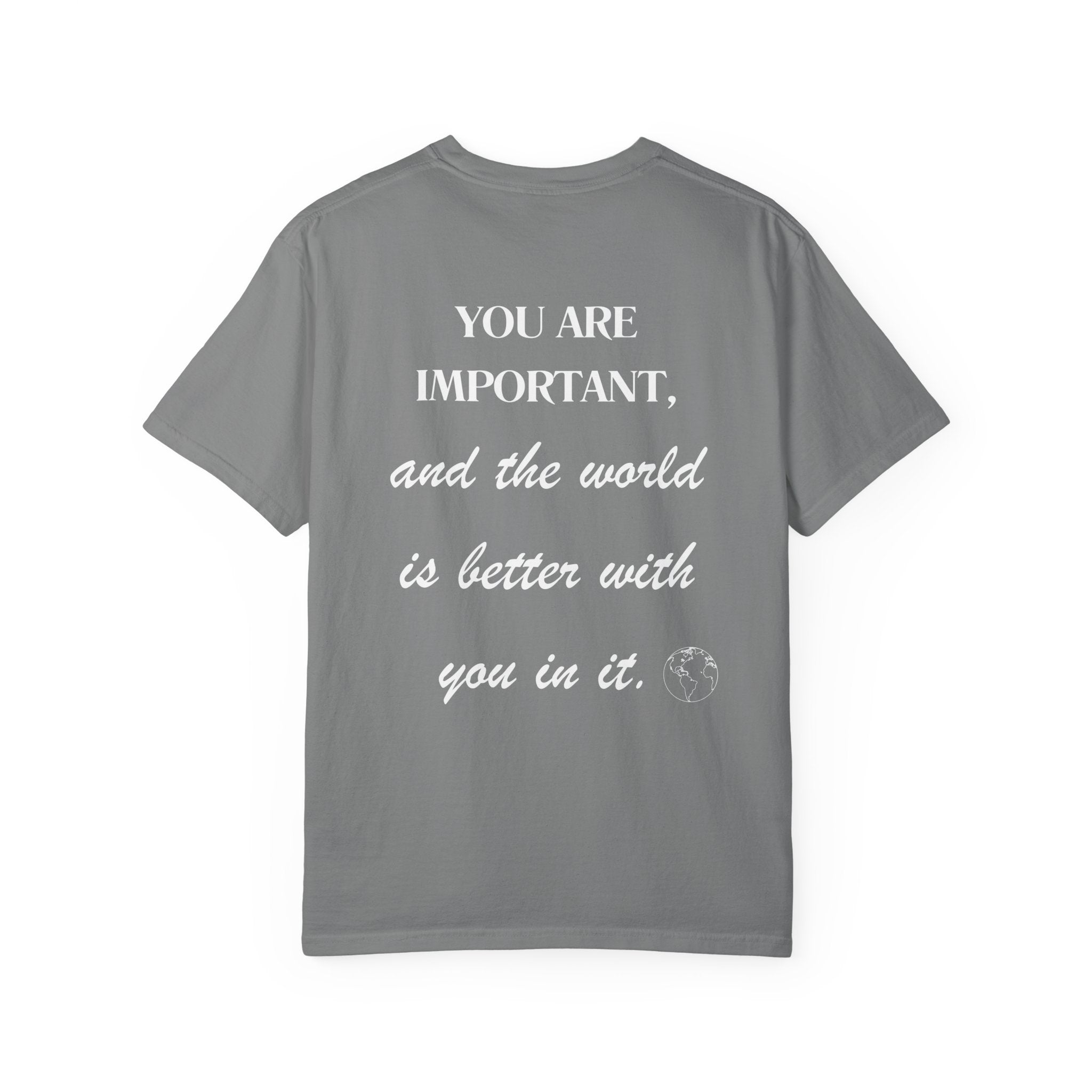 Motivational Unisex T-Shirt - You Are Important, And The World Is Better With You In It.