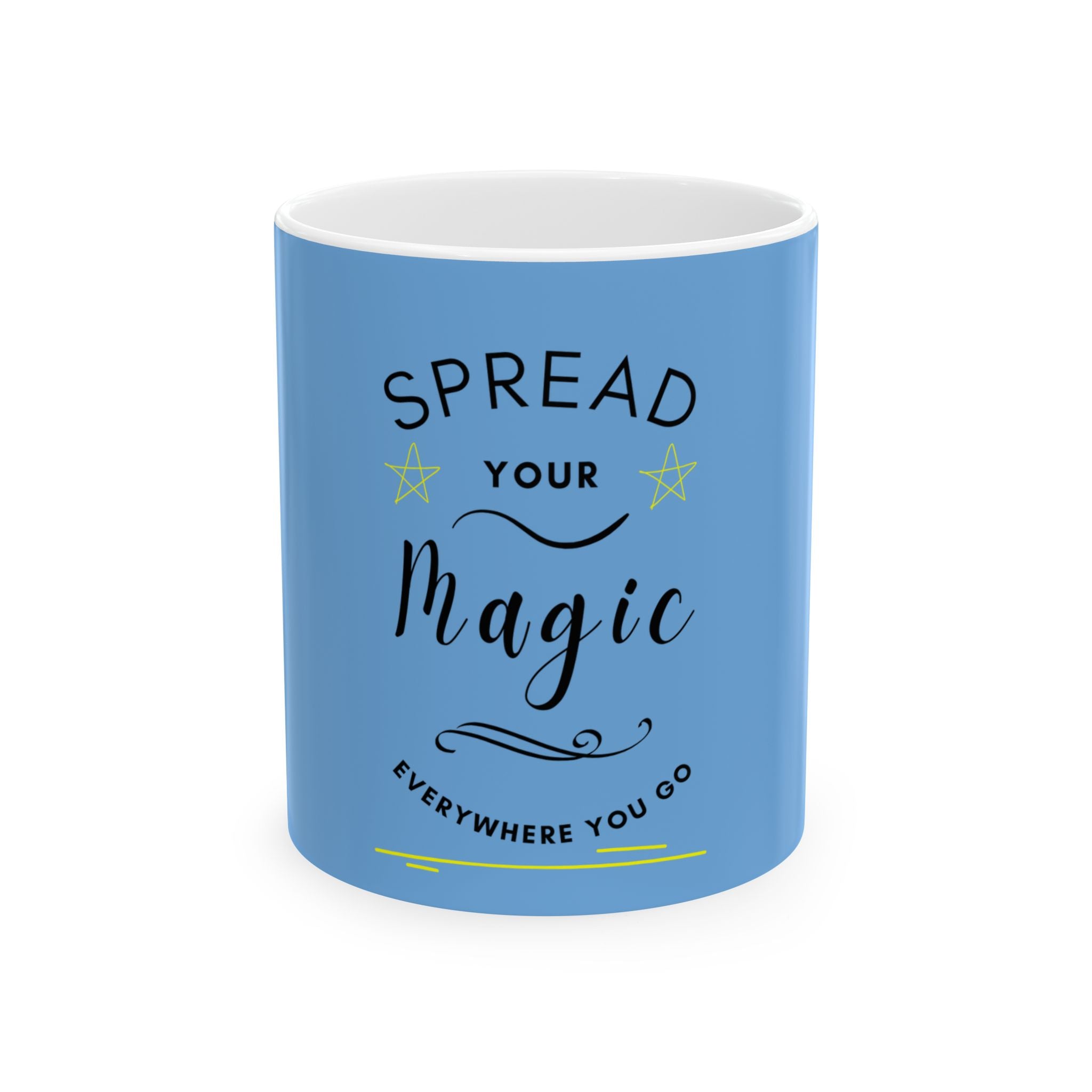 Spread Your Magic Everywhere You Go - Ceramic Mug
