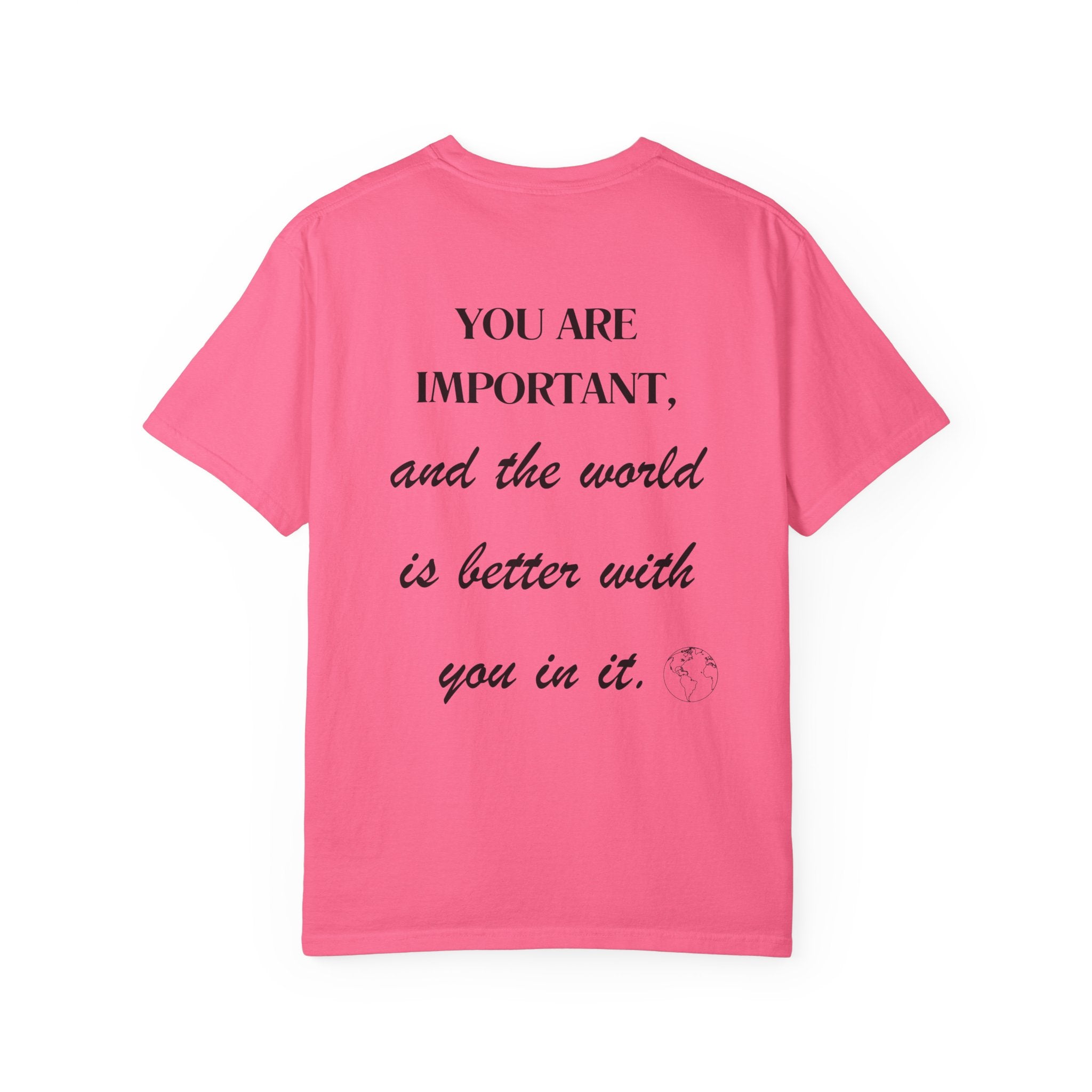 Motivational Unisex T-Shirt - You Are Important, And The World Is Better With You In It.
