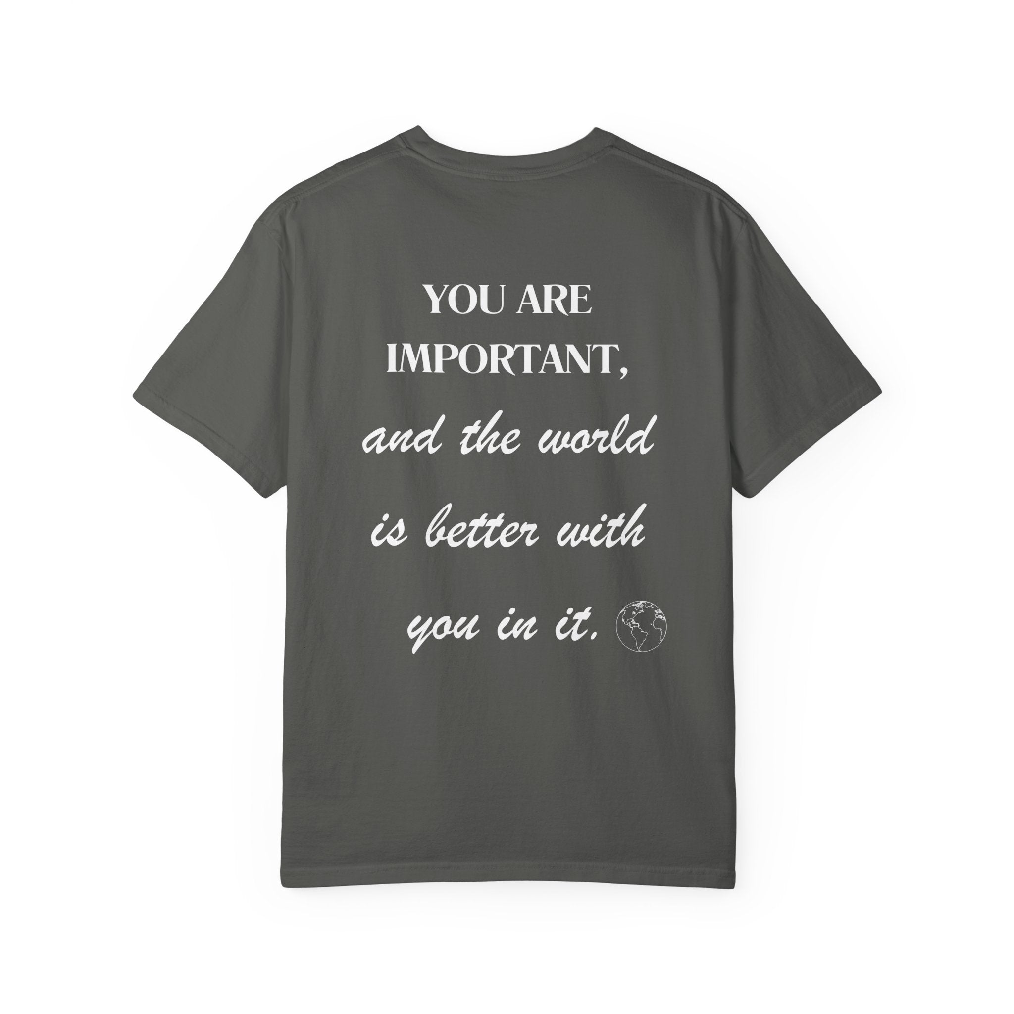 Motivational Unisex T-Shirt - You Are Important, And The World Is Better With You In It.