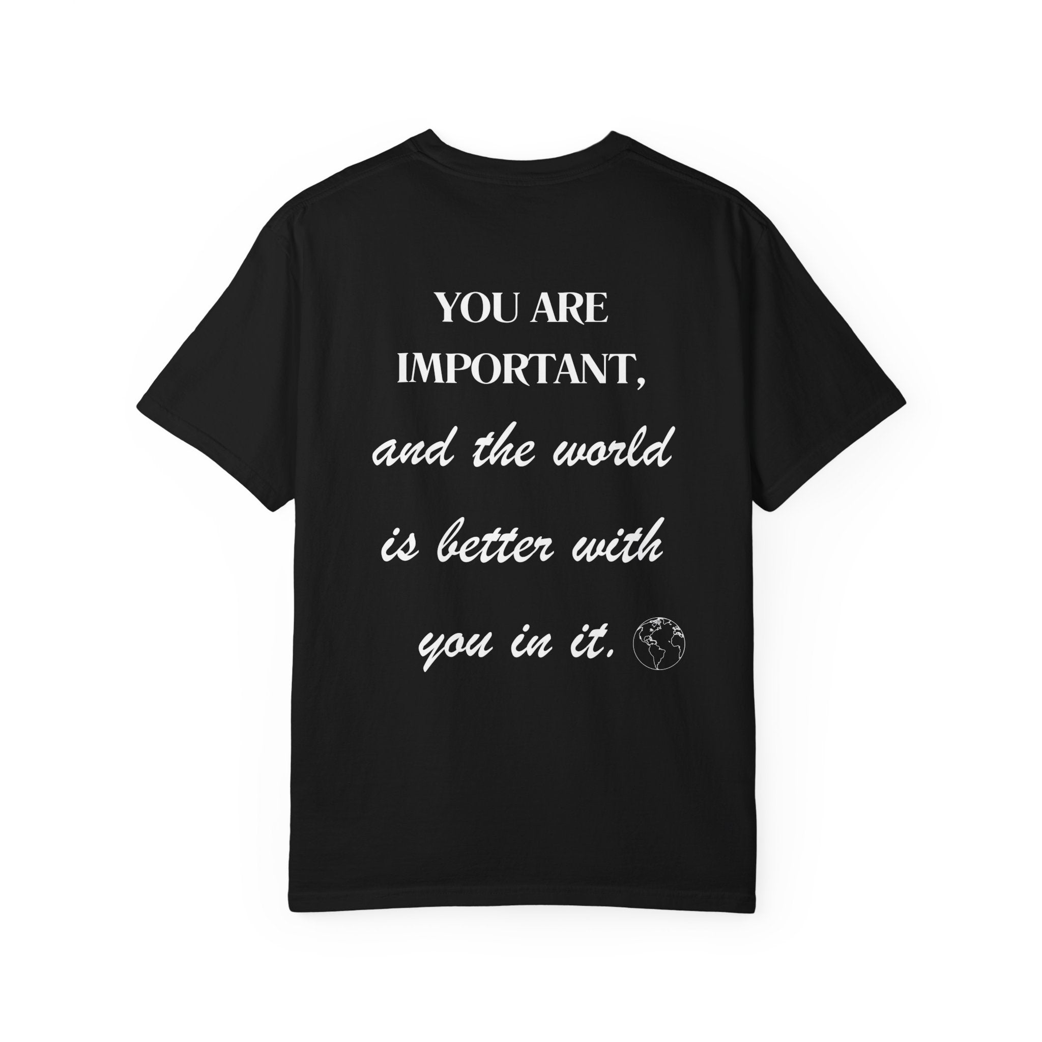 Motivational Unisex T-Shirt - You Are Important, And The World Is Better With You In It.
