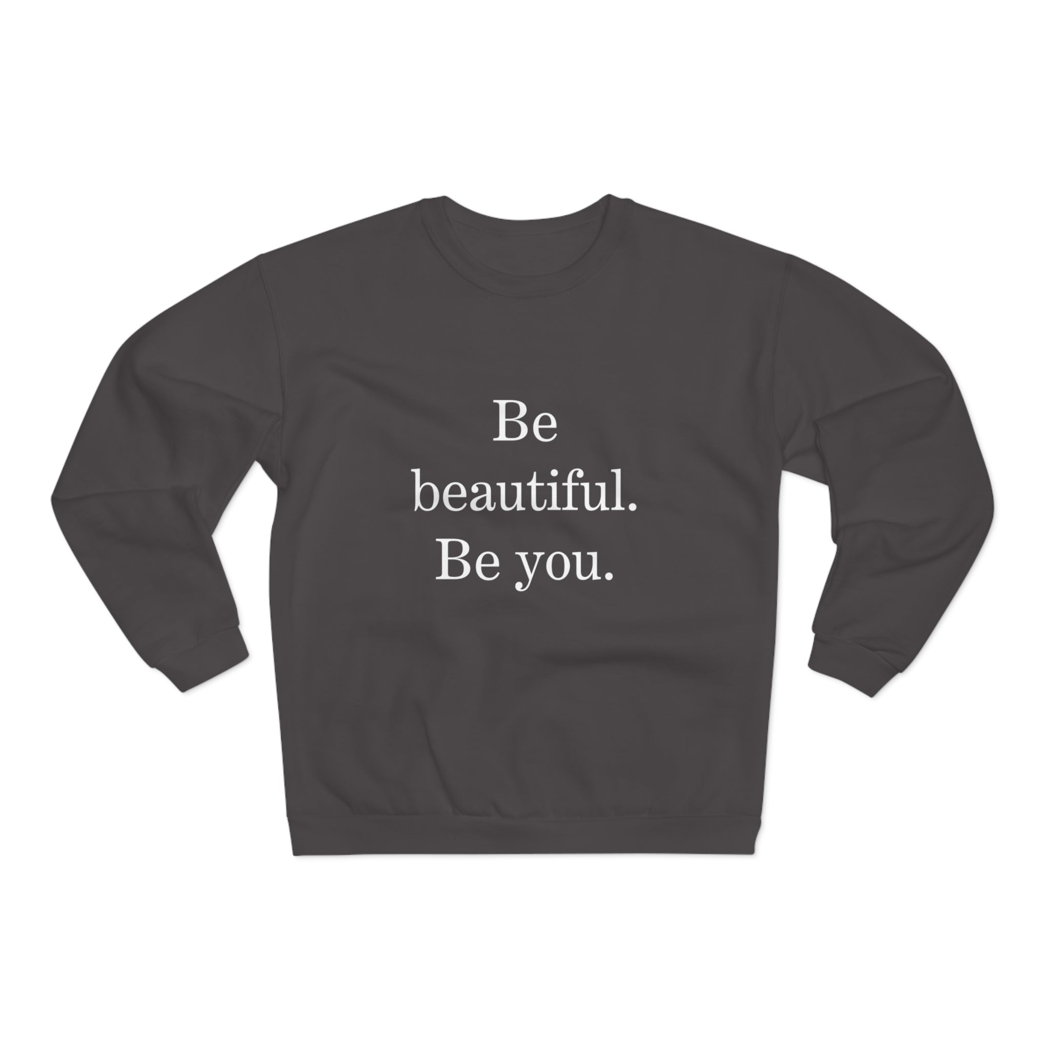 Inspirational Unisex Crew Neck Sweatshirt - "Be Beautiful. Be You."