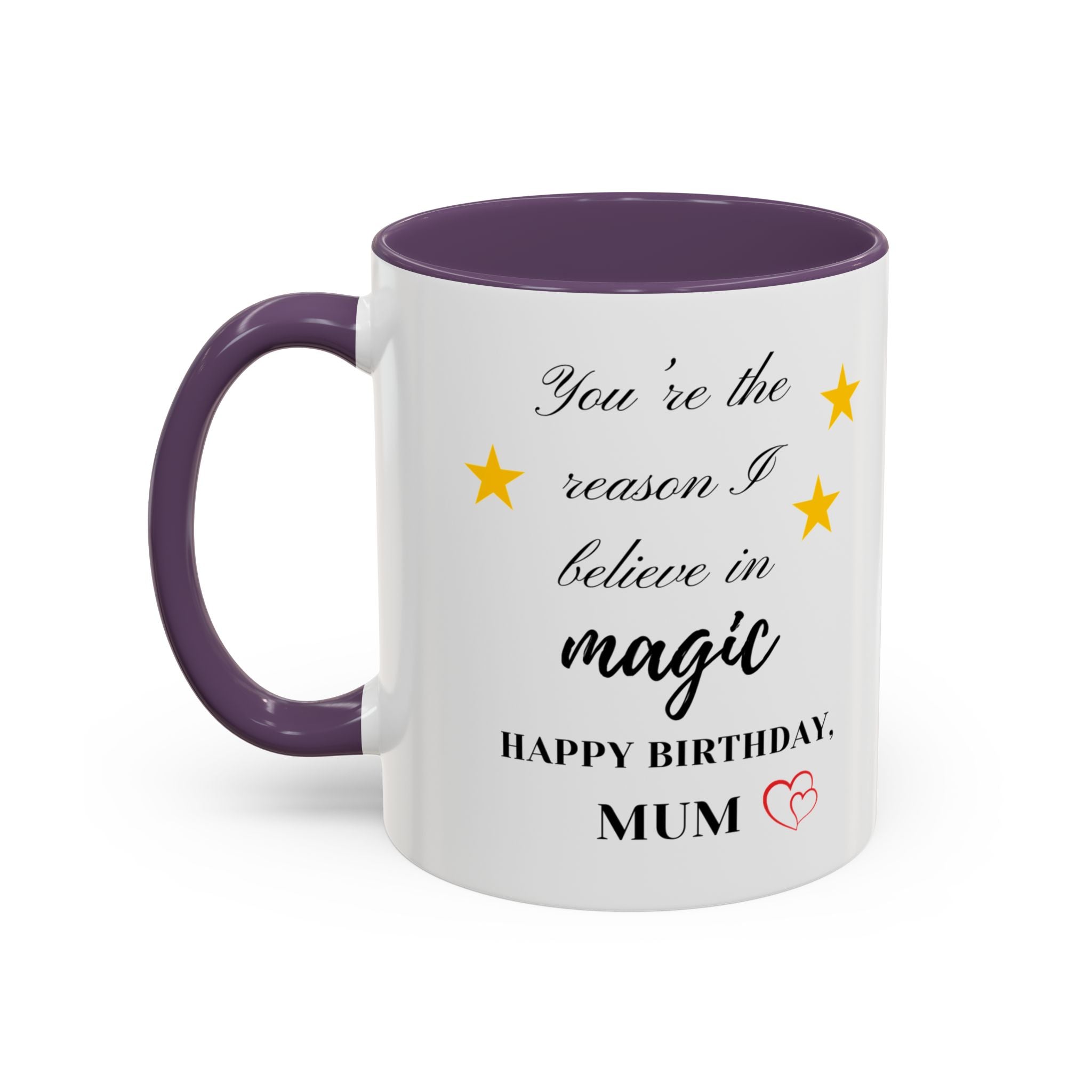You're the reason I believe in magic, Happy Birthday, Mum - Perfect gift for Mums