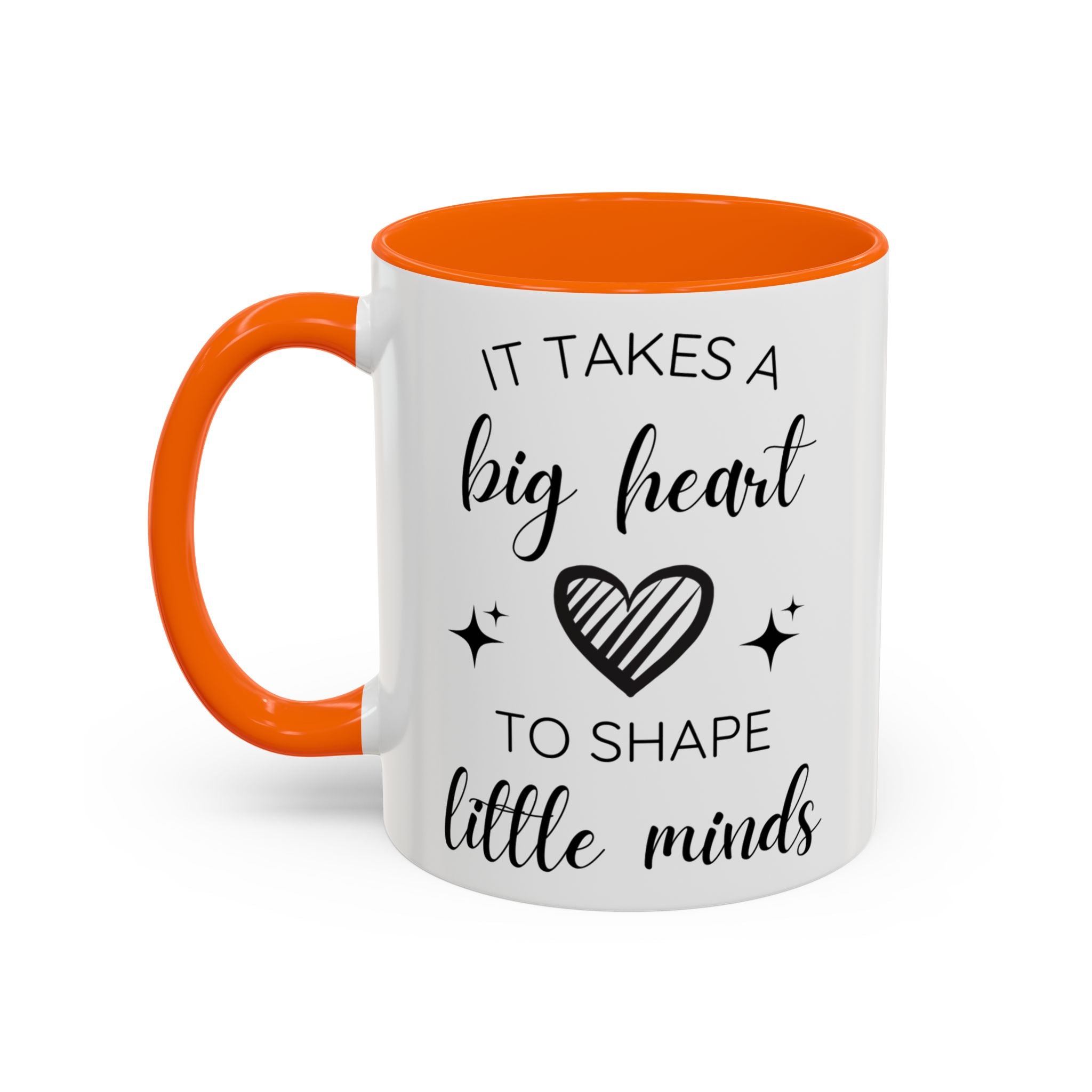 It Takes A Big Heart To Shape Little Minds - Perfect Gift for Educators