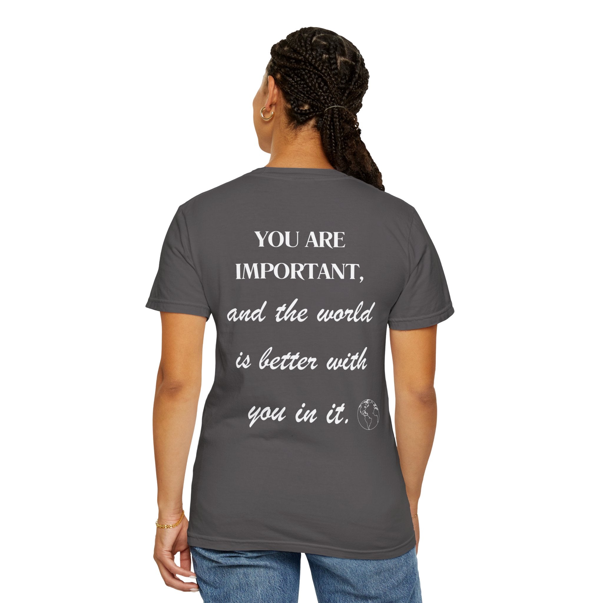 Motivational Unisex T-Shirt - You Are Important, And The World Is Better With You In It.