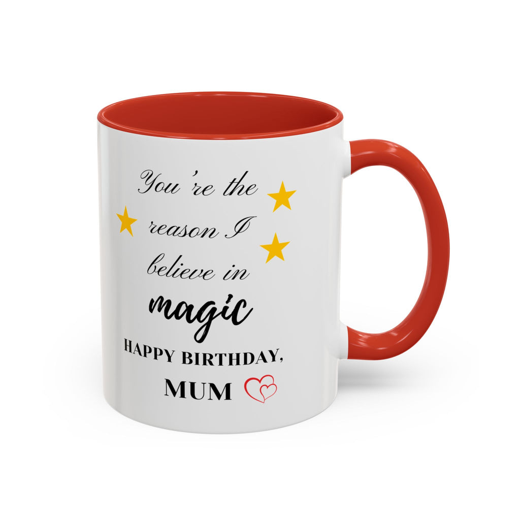 You're the reason I believe in magic, Happy Birthday, Mum - Perfect gift for Mums