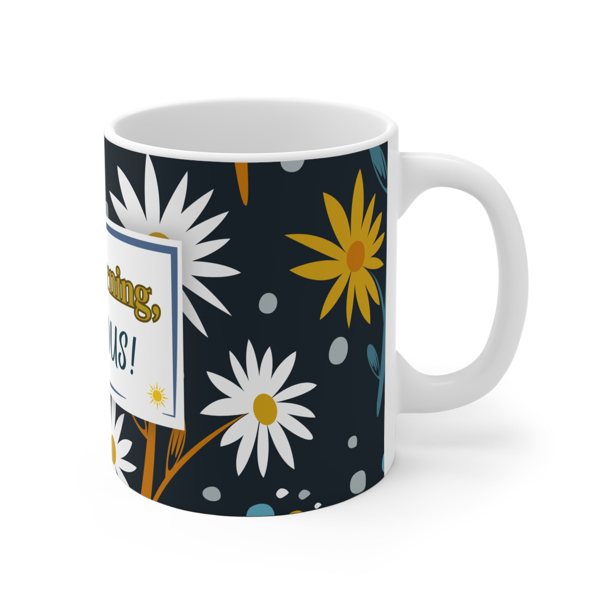Good Morning Gorgeous! - Floral Ceramic Mug
