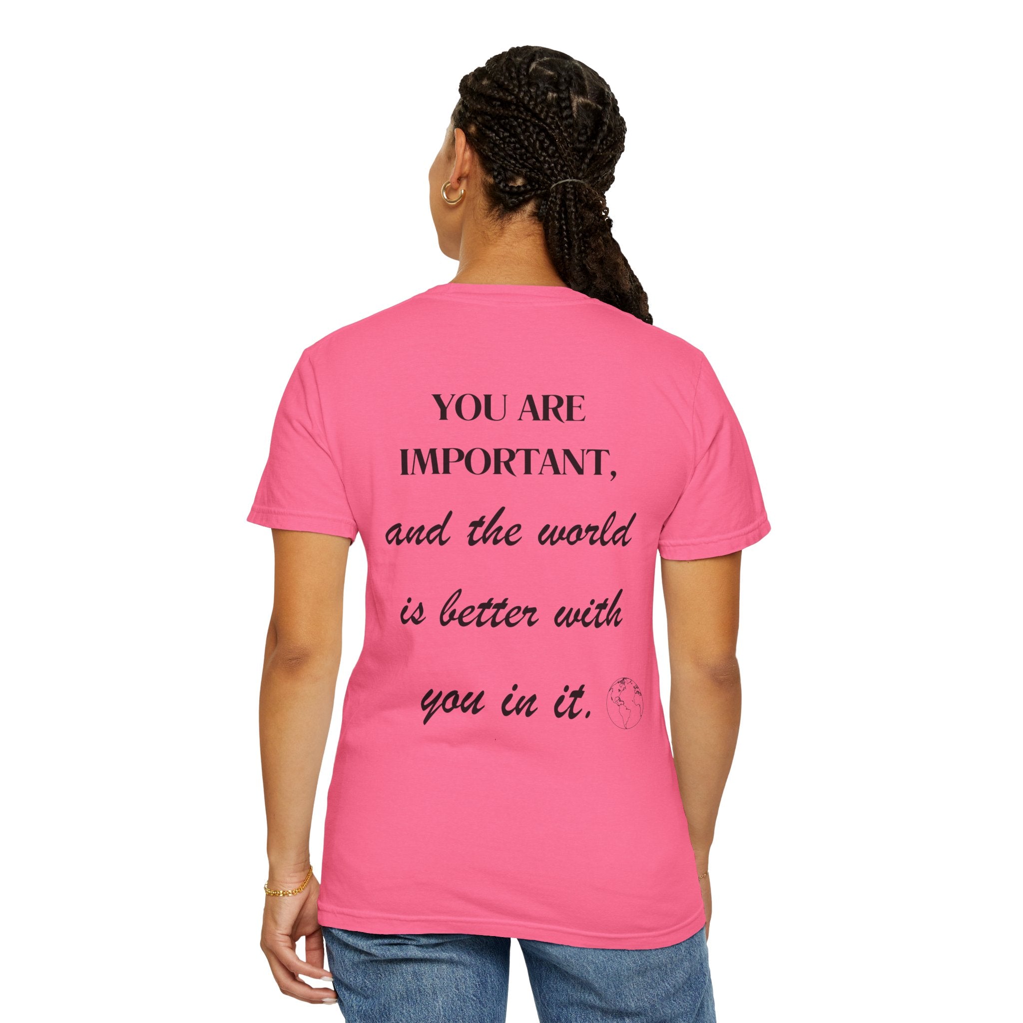 Motivational Unisex T-Shirt - You Are Important, And The World Is Better With You In It.