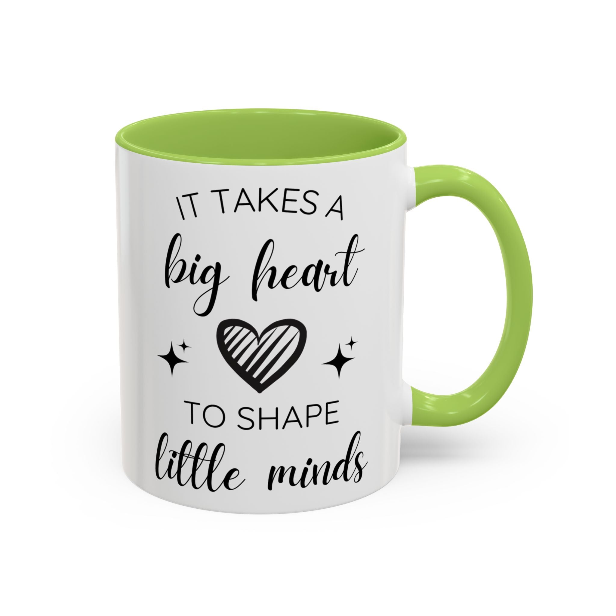 It Takes A Big Heart To Shape Little Minds - Perfect Gift for Educators