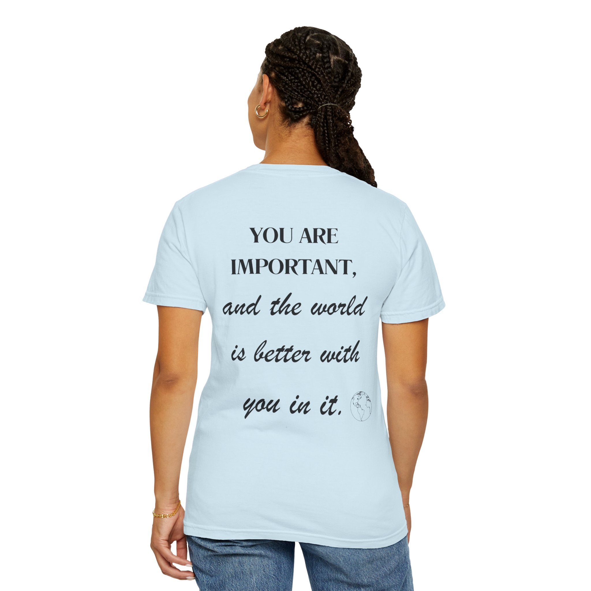 Motivational Unisex T-Shirt - You Are Important, And The World Is Better With You In It.