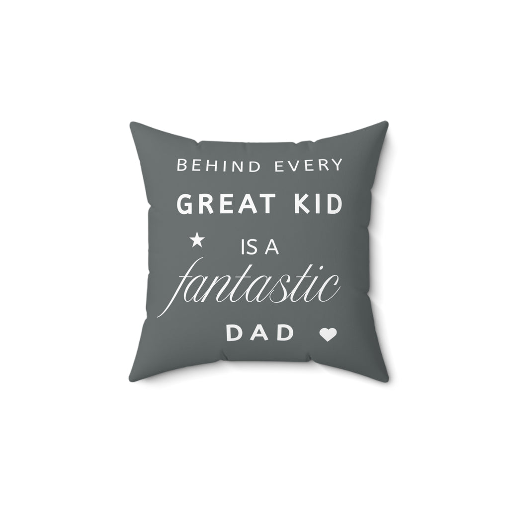 Great Kid Fantastic Dad Pillow - Perfect Gift for Father's Day