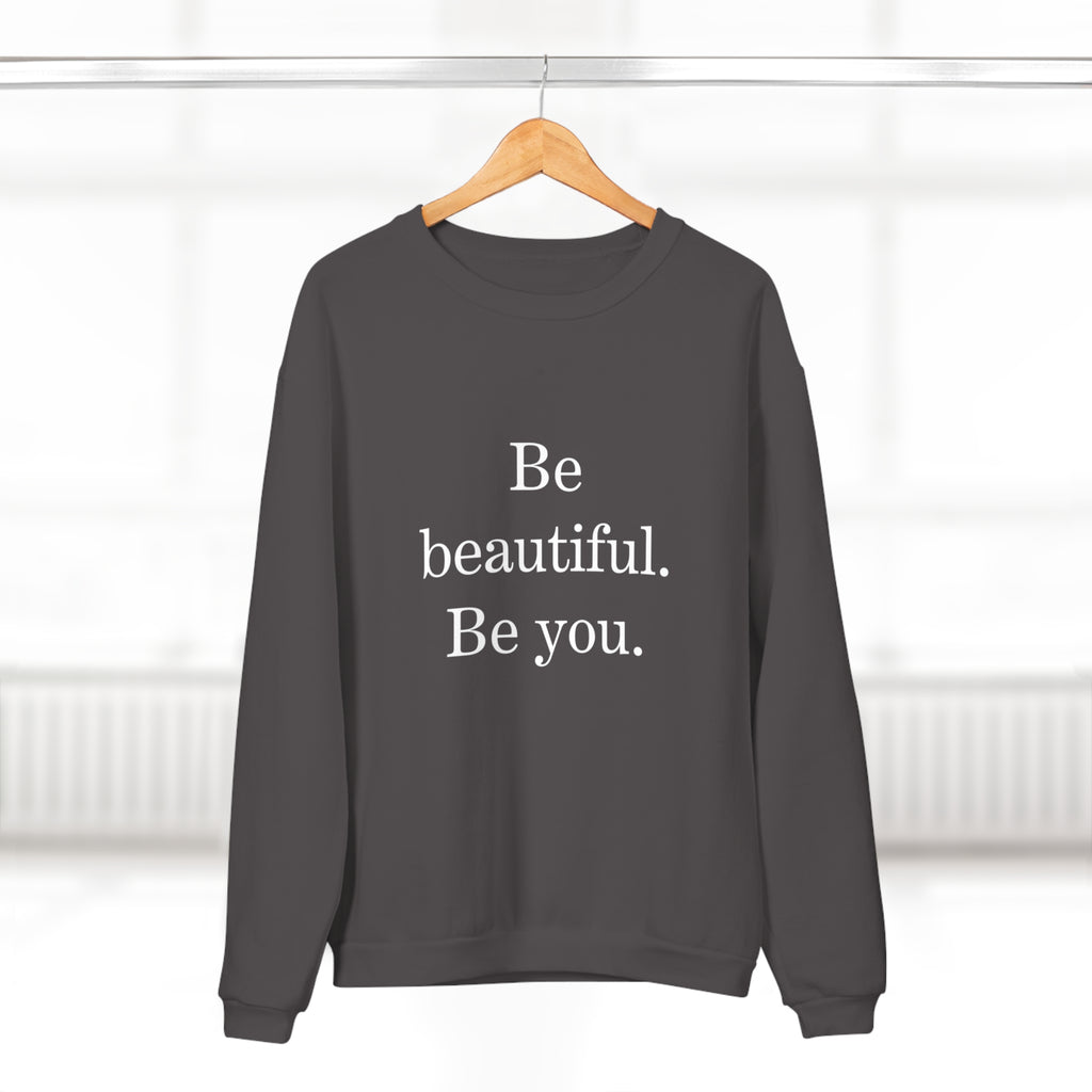 Inspirational Unisex Crew Neck Sweatshirt - "Be Beautiful. Be You."