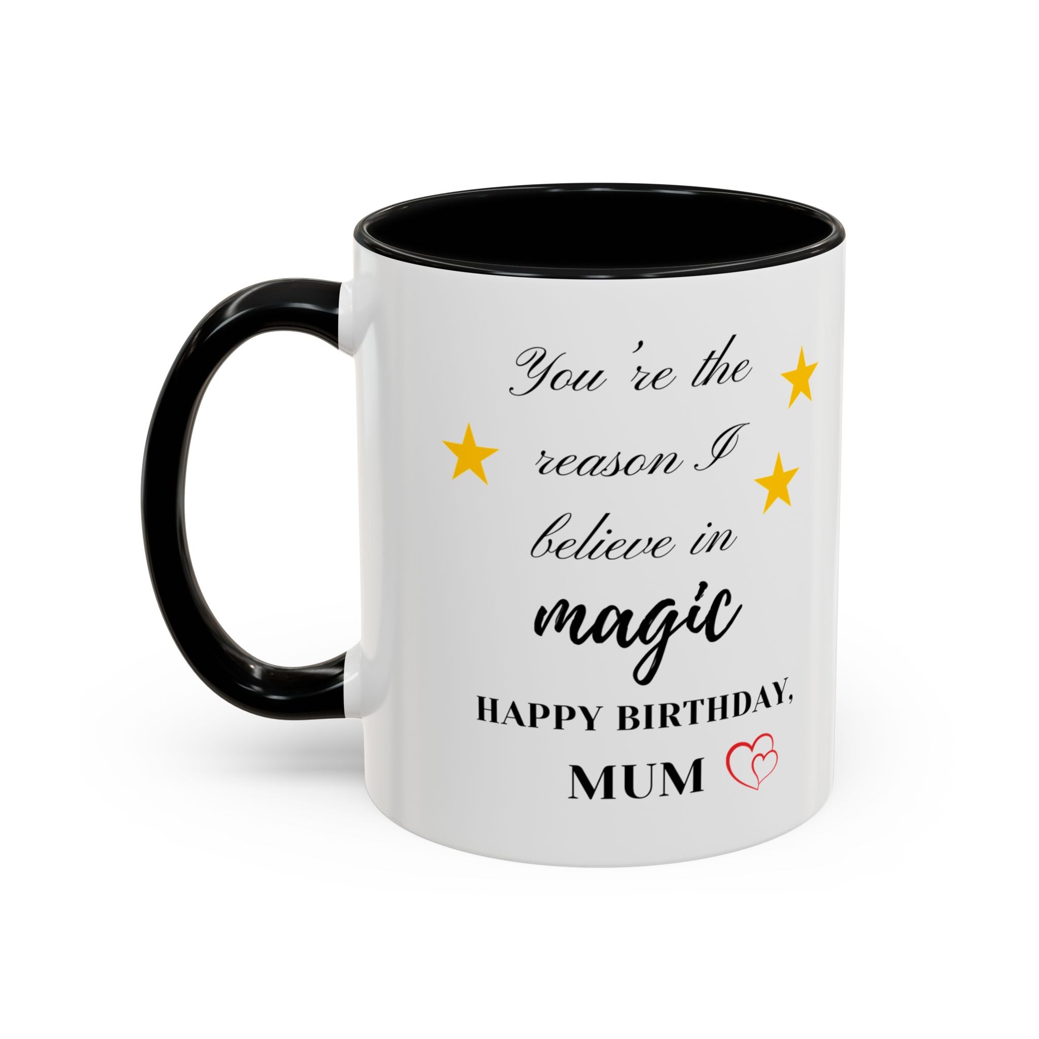 You're the reason I believe in magic, Happy Birthday, Mum - Perfect gift for Mums