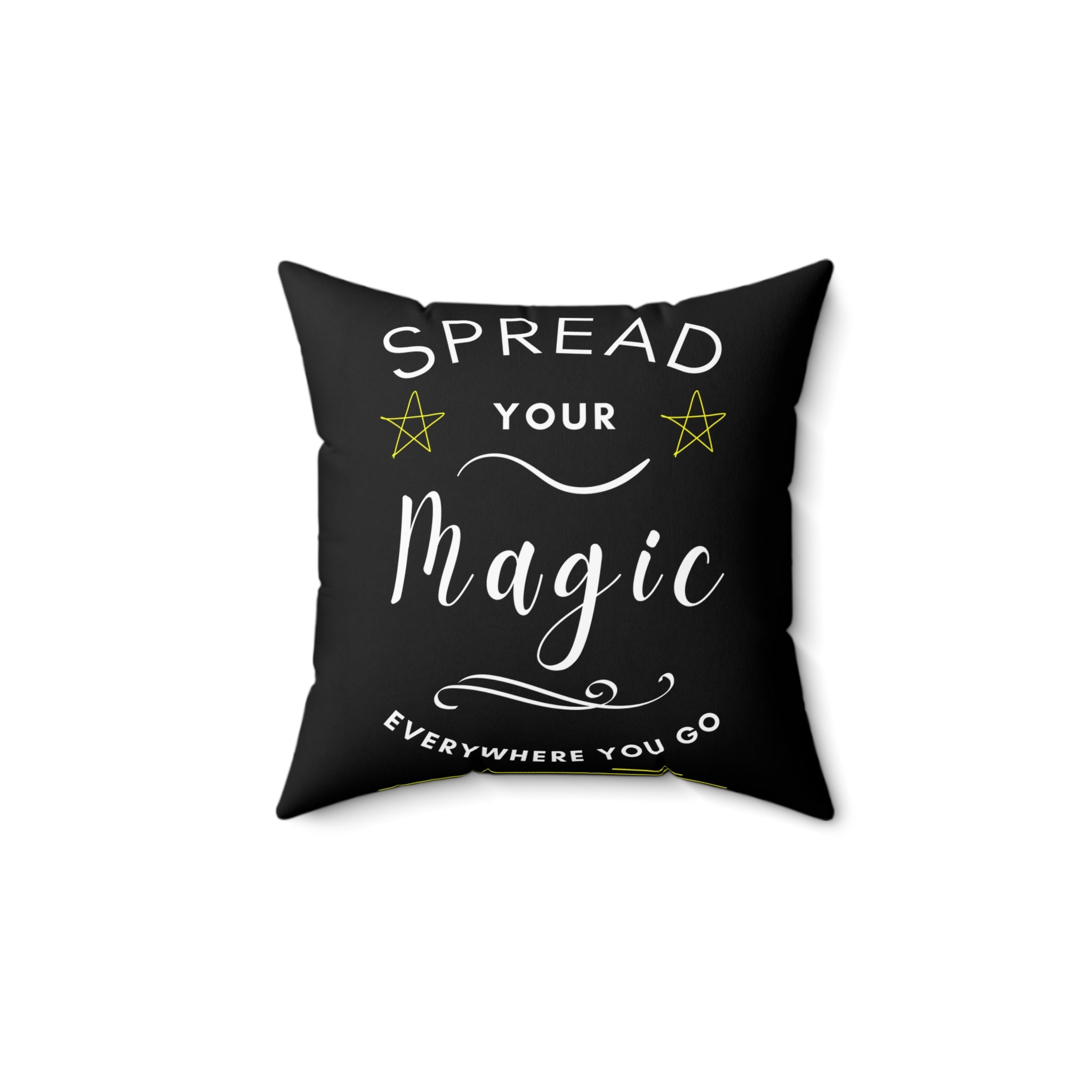 Spread Your Magic Everywhere You Go - Decorative Pillow