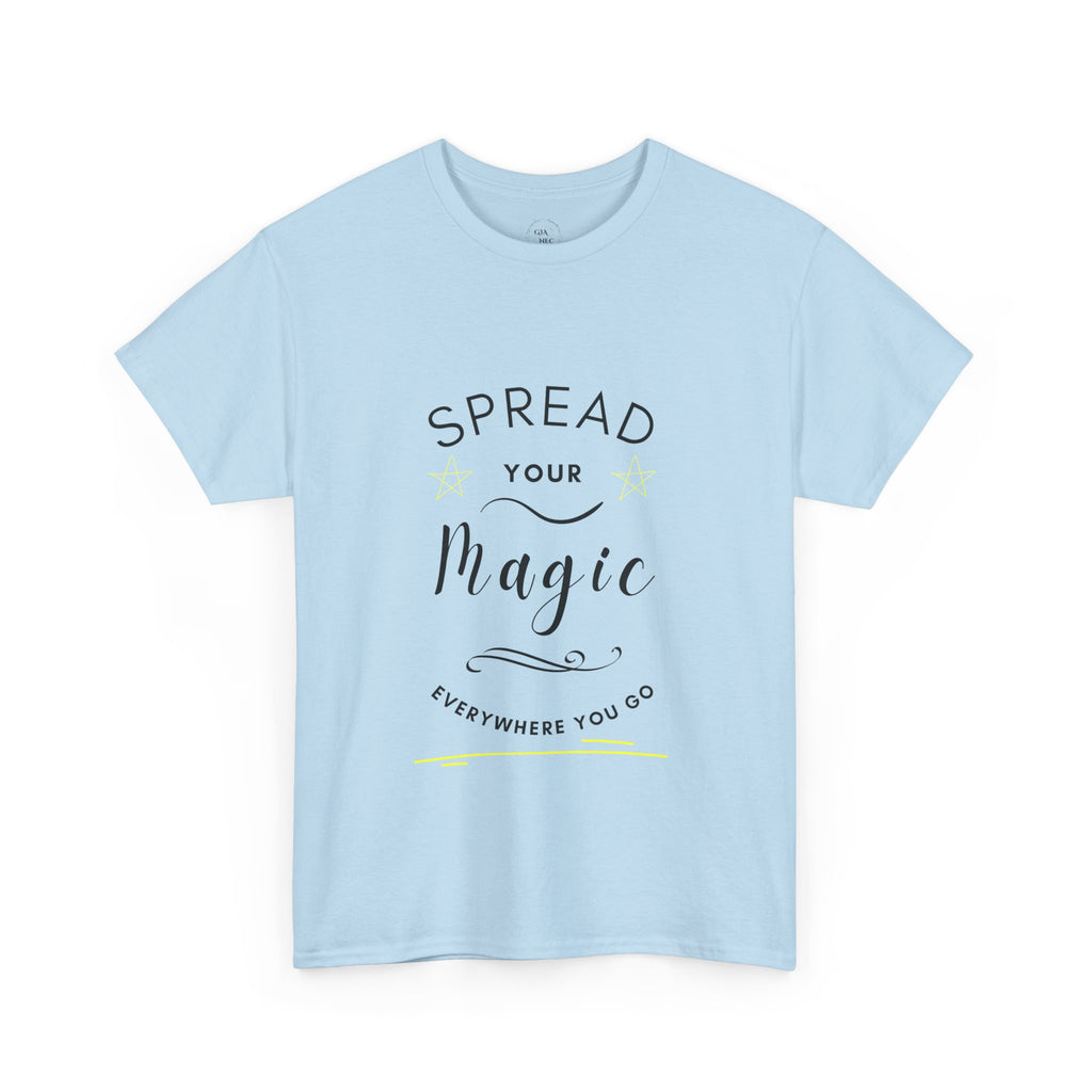Spread Your Magic Everywhere You Go - Unisex T-shirt