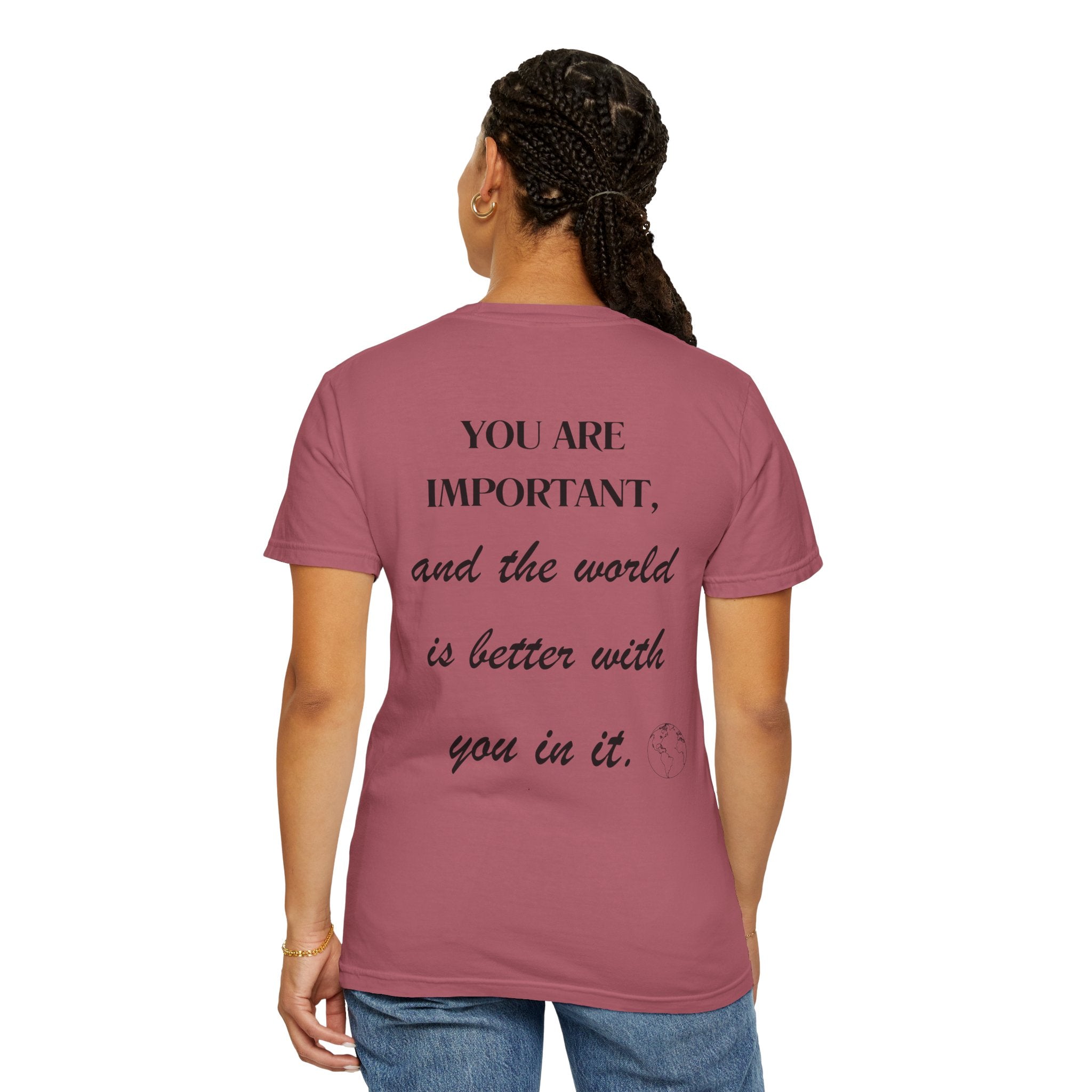 Motivational Unisex T-Shirt - You Are Important, And The World Is Better With You In It.