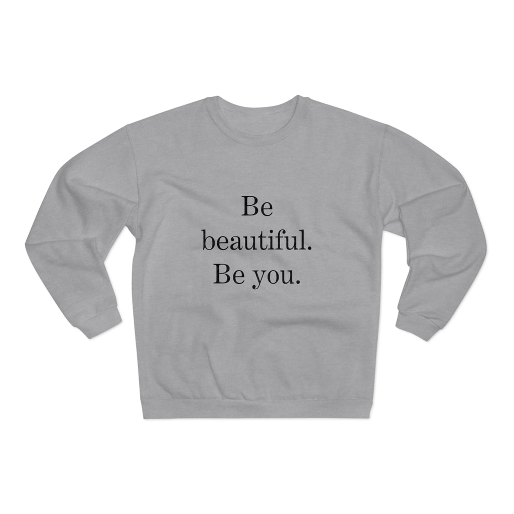 Inspirational Unisex Crew Neck Sweatshirt - "Be Beautiful. Be You."