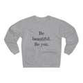 Inspirational Unisex Crew Neck Sweatshirt - "Be Beautiful. Be You."