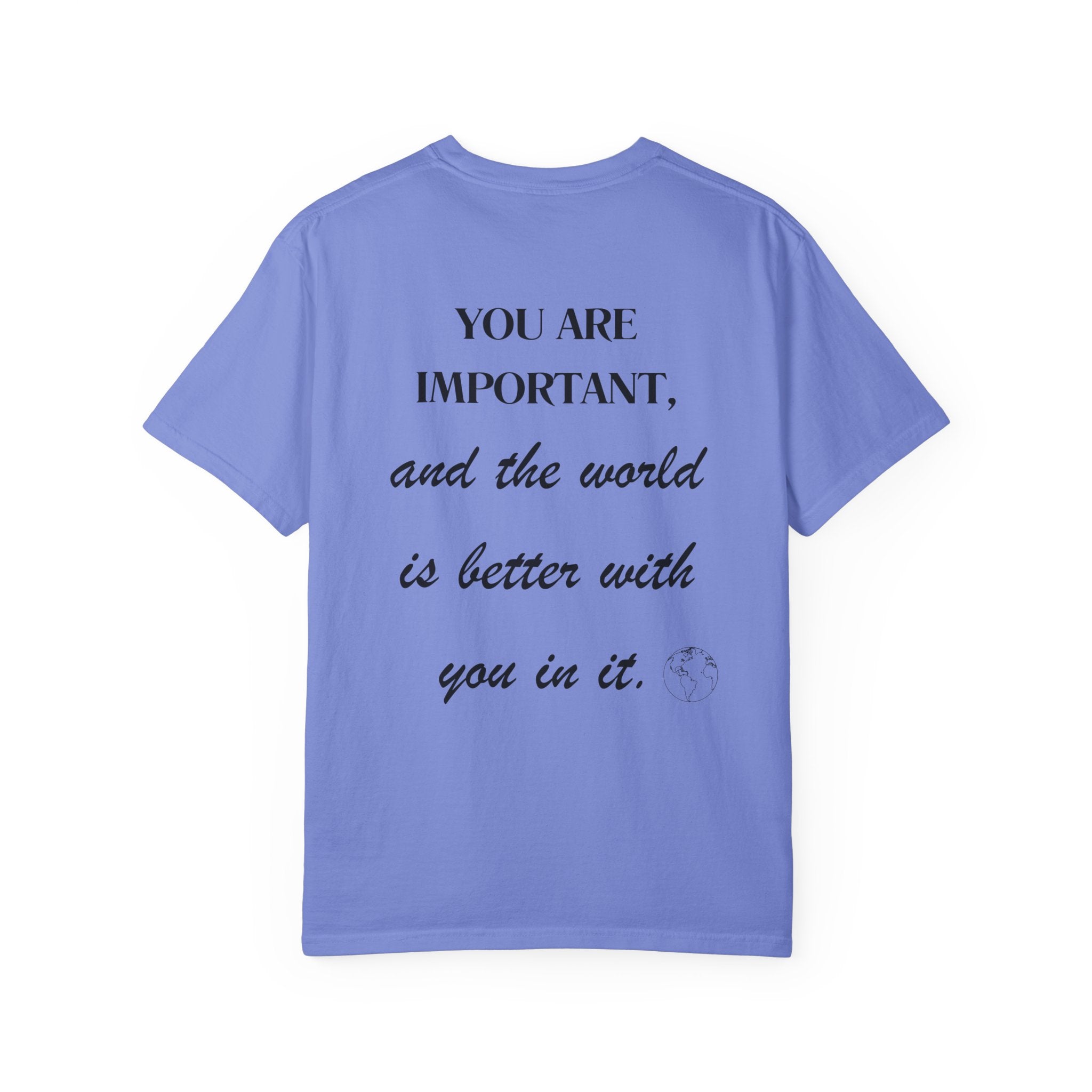 Motivational Unisex T-Shirt - You Are Important, And The World Is Better With You In It.