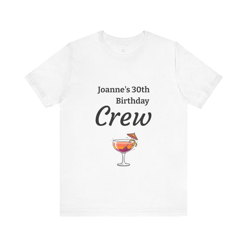 Birthday Crew Tee — Custom "Joanne's 30th Birthday Crew" Celebration T-Shirt