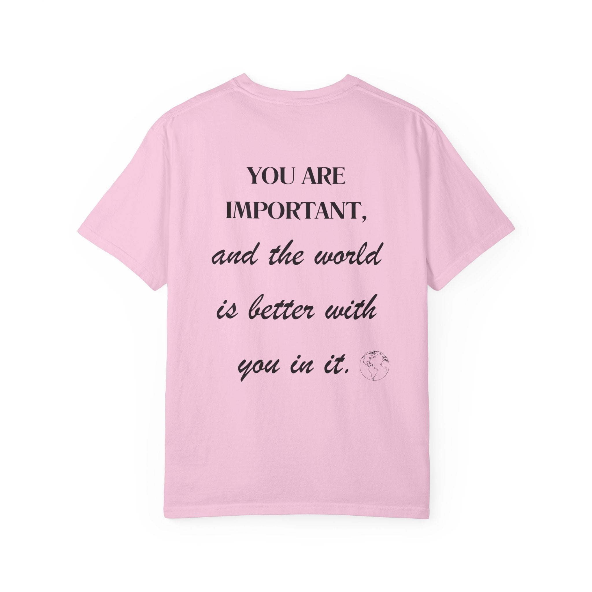 Motivational Unisex T-Shirt - You Are Important, And The World Is Better With You In It.