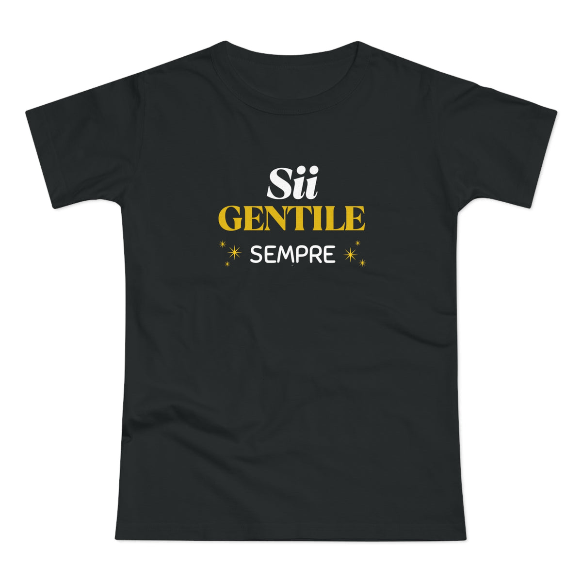 Sii Gentile Sempre T-Shirt — Italian Kindness Quote Tee