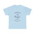 Spread Your Magic Everywhere You Go - Unisex T-shirt