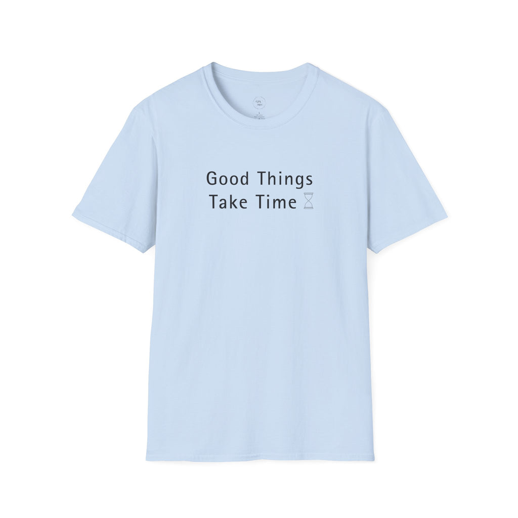 Minimalistic Good Things Take Time Unisex T-Shirt