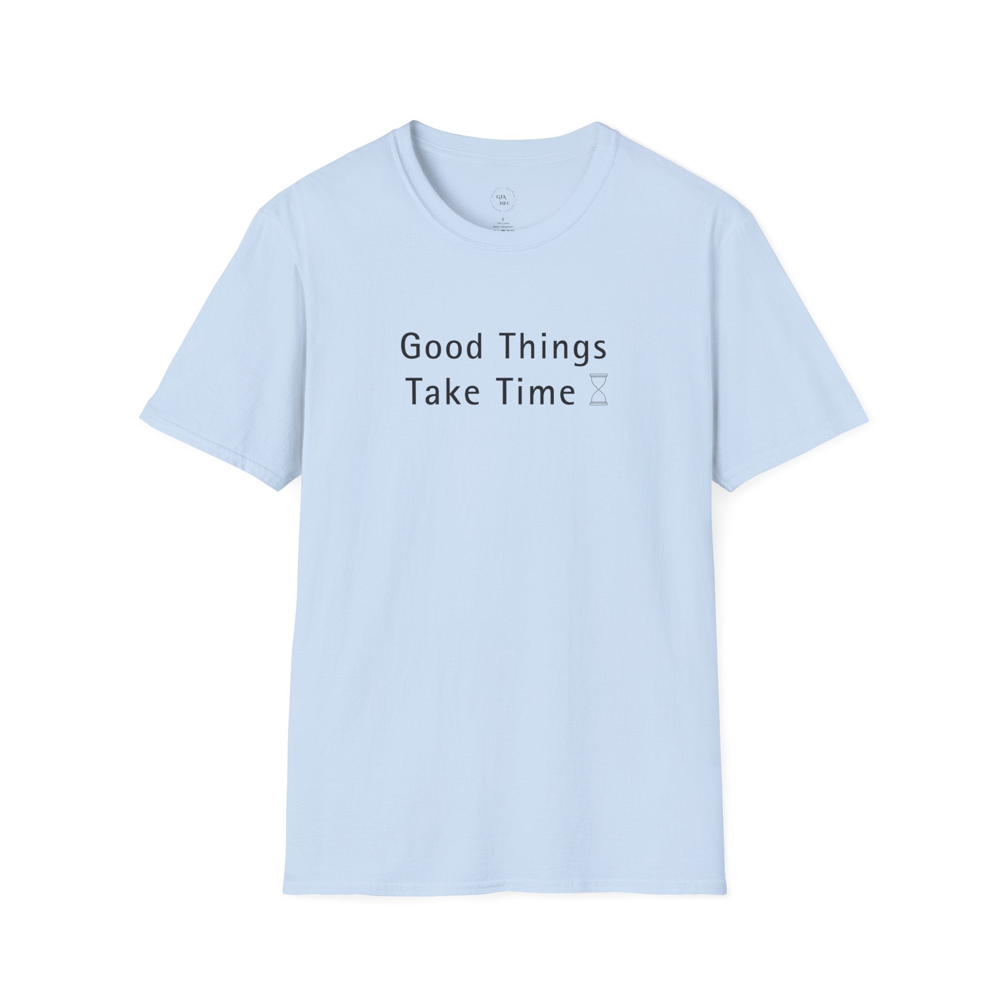 Minimalistic Good Things Take Time Unisex T-Shirt