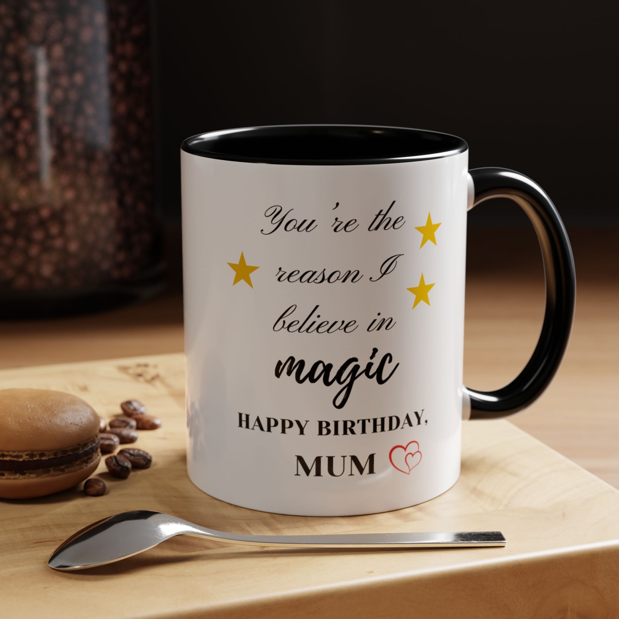 You're the reason I believe in magic, Happy Birthday, Mum - Perfect gift for Mums