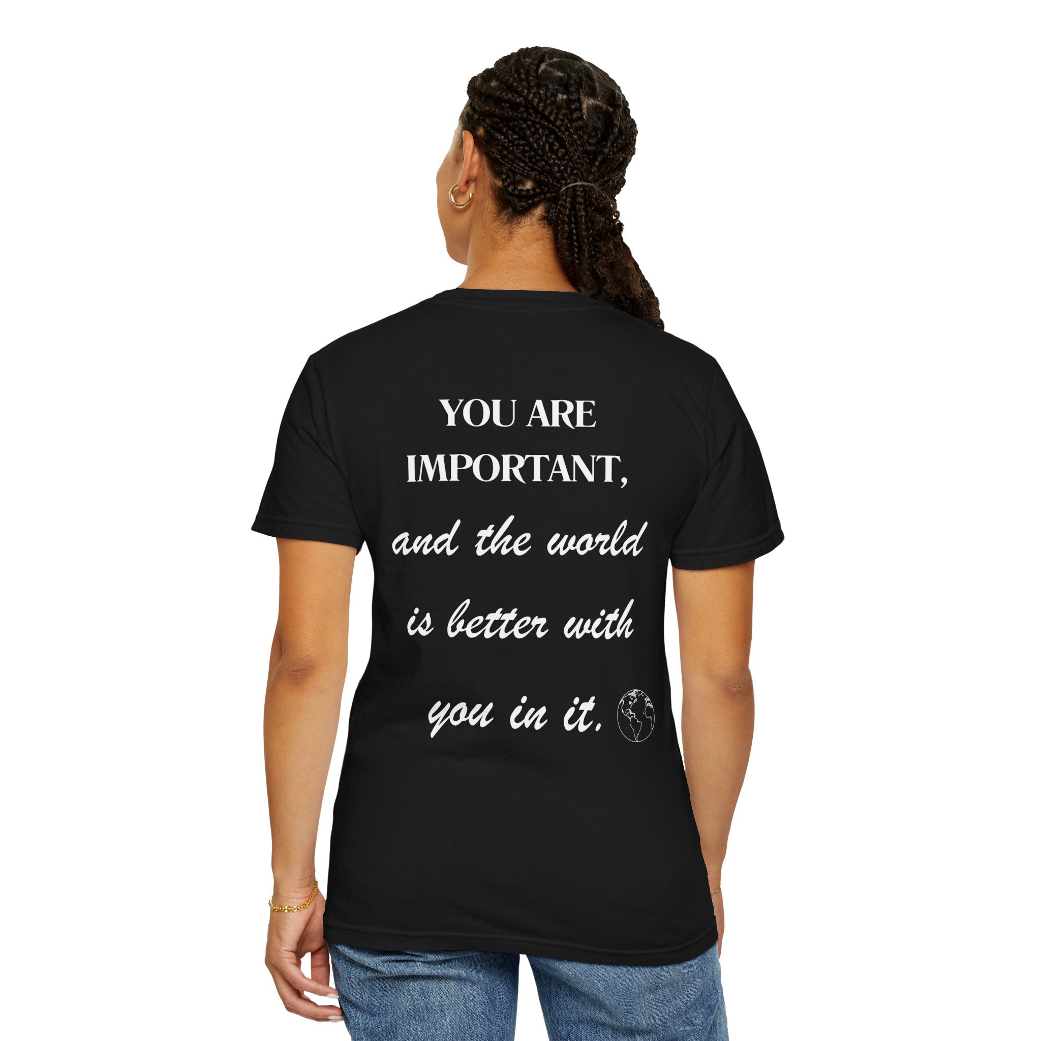 Motivational Unisex T-Shirt - You Are Important, And The World Is Better With You In It.