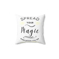 Spread Your Magic Everywhere You Go - Decorative Pillow