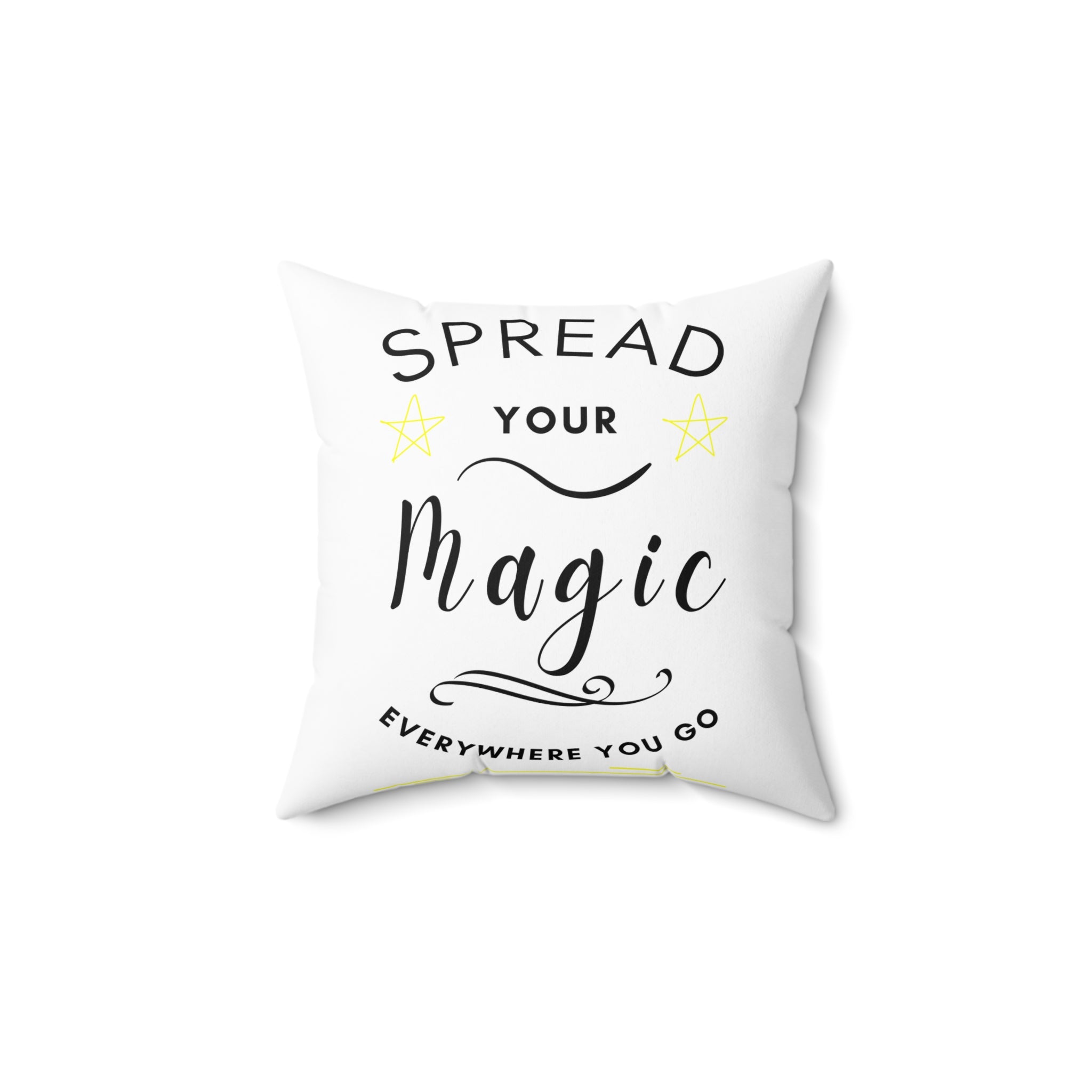 Spread Your Magic Everywhere You Go - Decorative Pillow