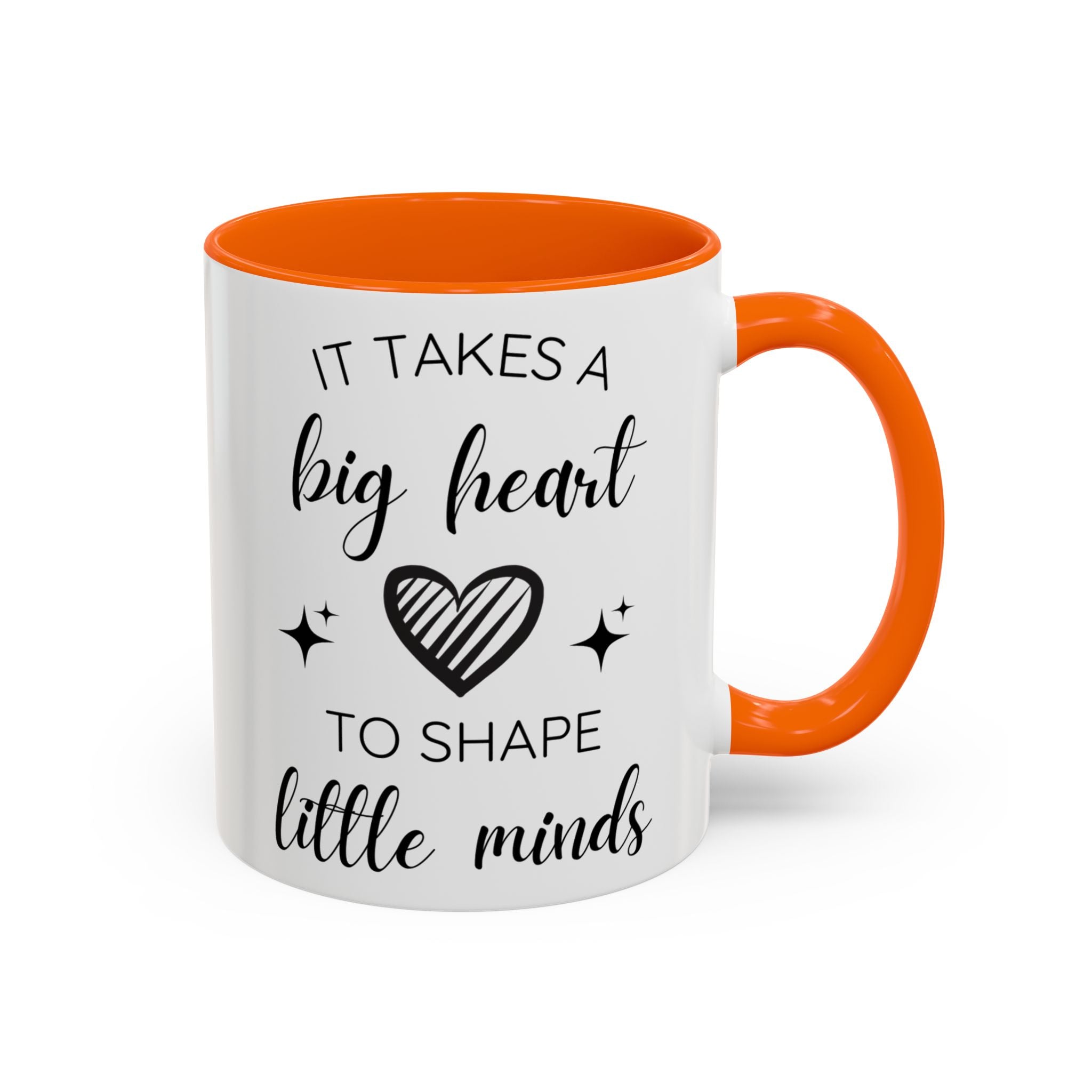 It Takes A Big Heart To Shape Little Minds - Perfect Gift for Educators