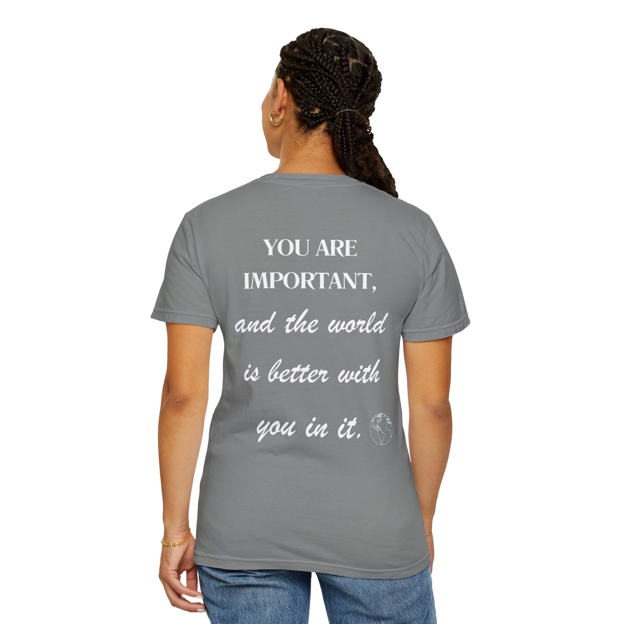 Motivational Unisex T-Shirt - You Are Important, And The World Is Better With You In It.