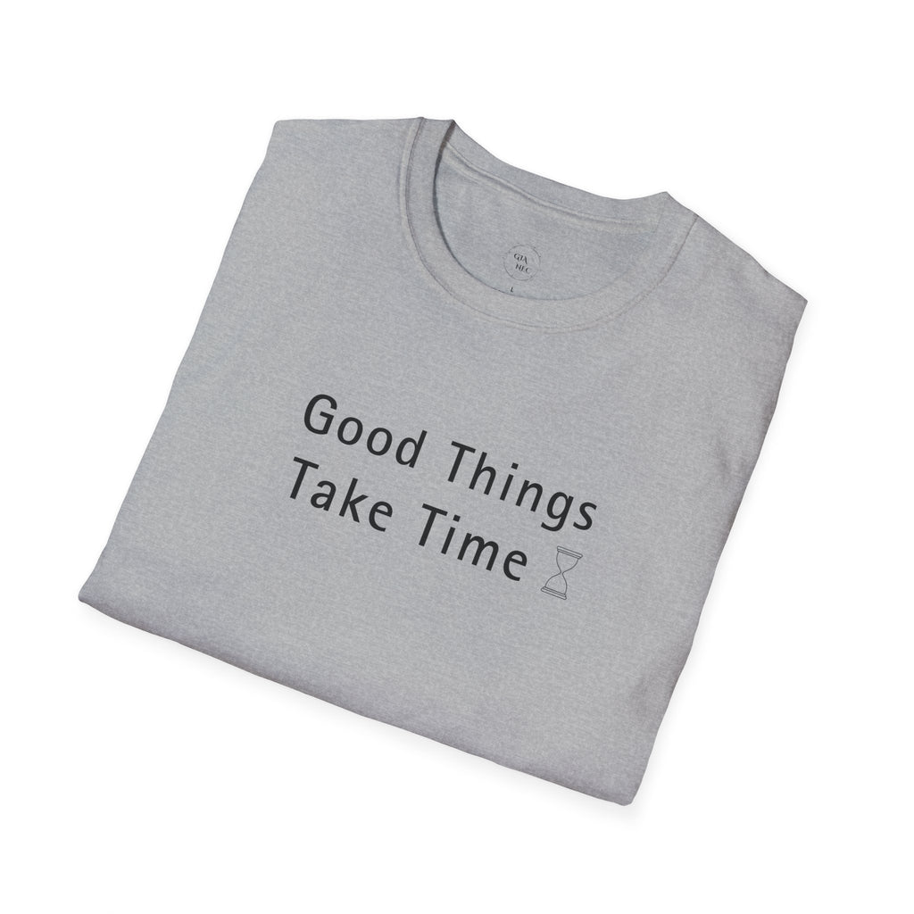 Minimalistic Good Things Take Time Unisex T-Shirt