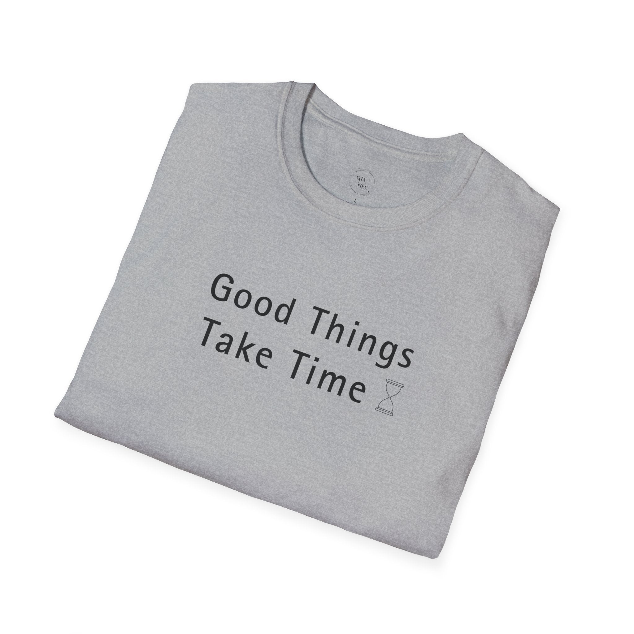 Minimalistic Good Things Take Time Unisex T-Shirt