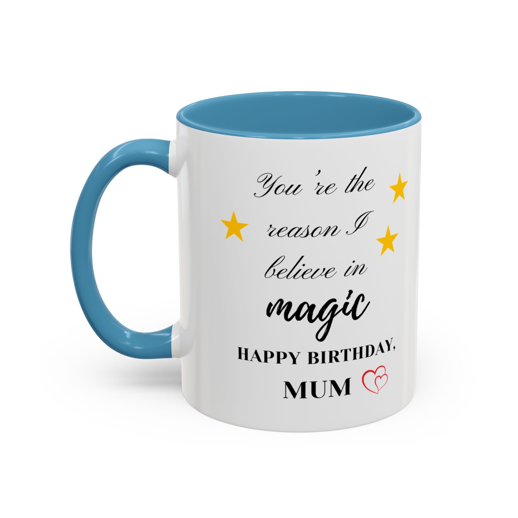 You're the reason I believe in magic, Happy Birthday, Mum - Perfect gift for Mums